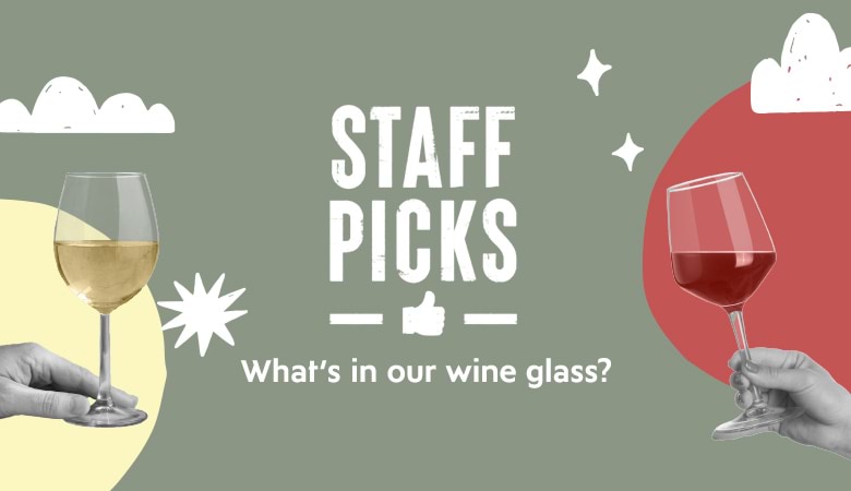 Staff Picks: What's in our wine glass?