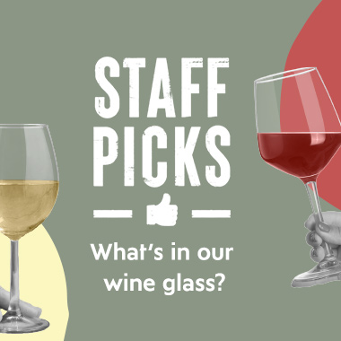 Staff Picks: What's in our wine glass?