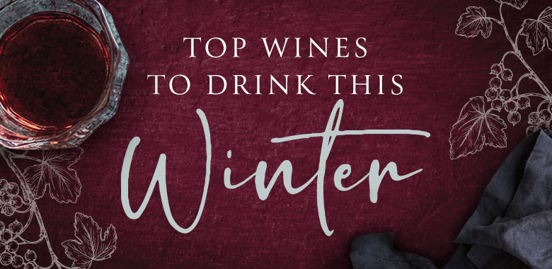 Top Wines To Drink This Winter - Wine Selectors