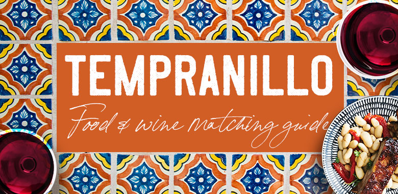 Tempranillo Food & Wine Matching Guide
