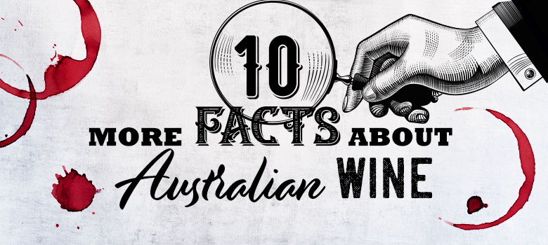 10 More Facts About Australian Wine